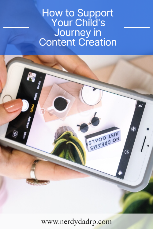 How to Support Your Child’s Journey in Content Creation – Nerdy Dad Rp