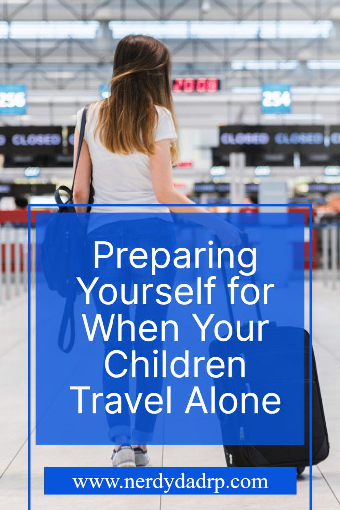 Preparing Yourself for When Your Children Travel Alone