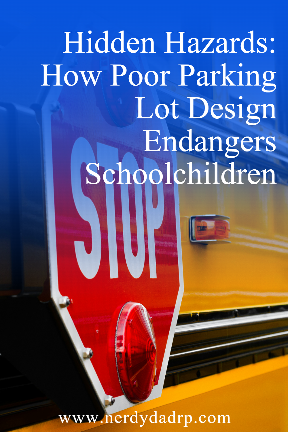 close up of a school bus with text that says Hidden Hazards: How Poor Parking Lot Design Endangers Schoolchildren