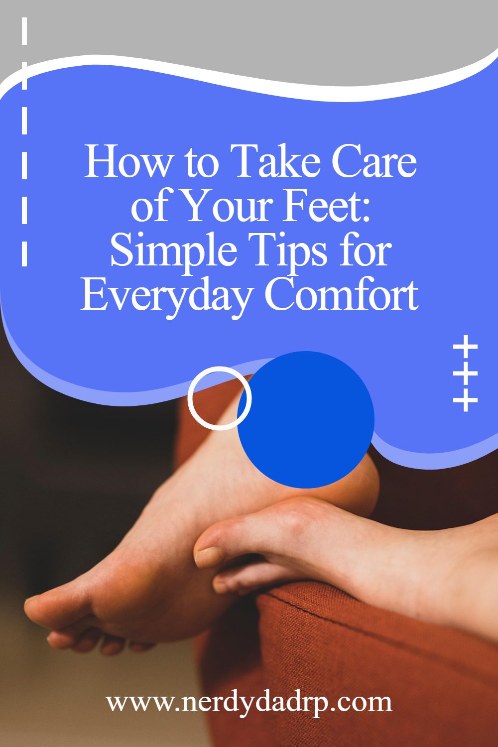 bare feet on a couch with text that says How to Take Care of Your Feet: Simple Tips for Everyday Comfort