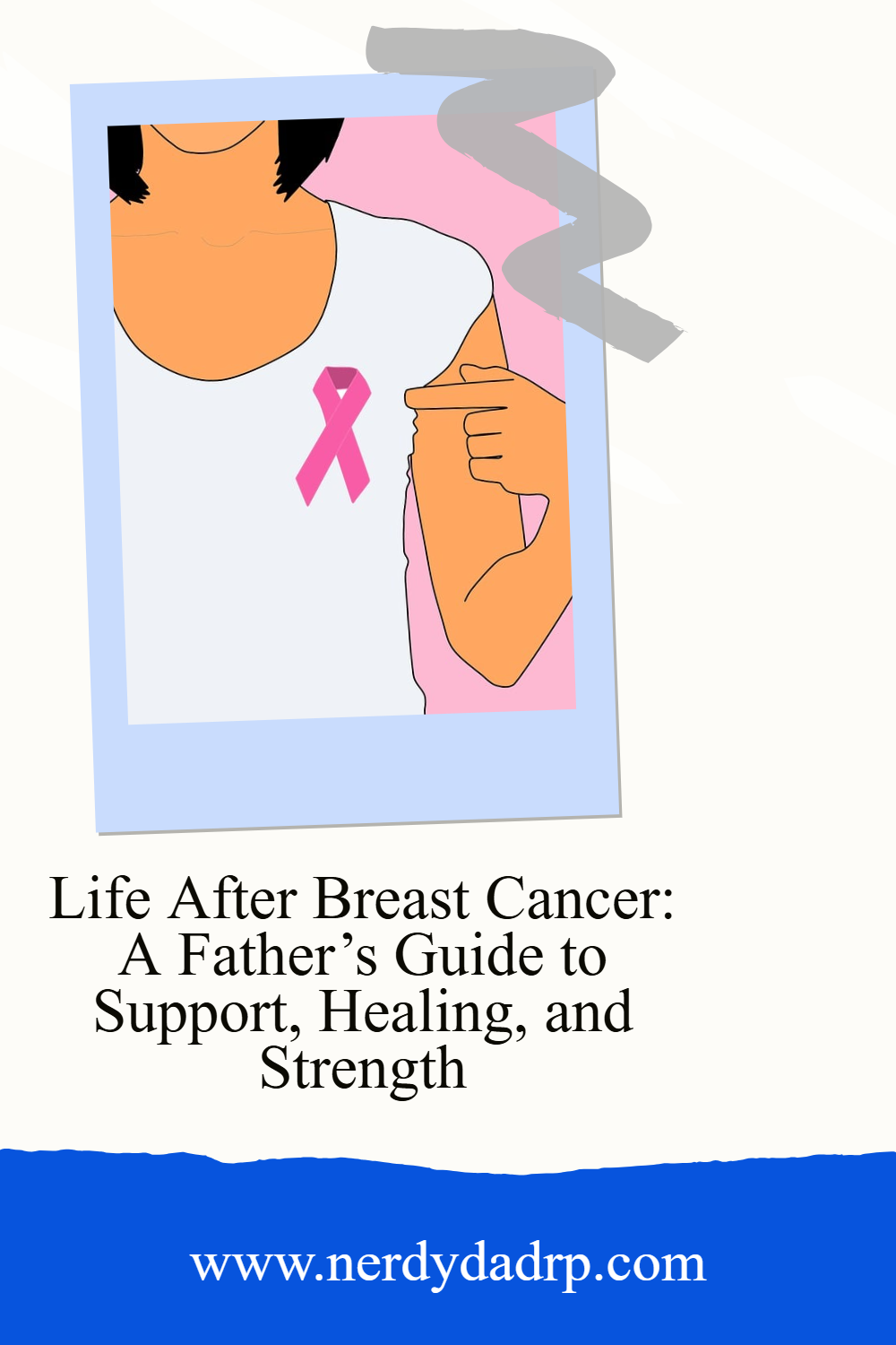 cartoon image of a woman with a breast cancer pin with text that says Life After Breast Cancer: A Father’s Guide to Support, Healing, and Strength